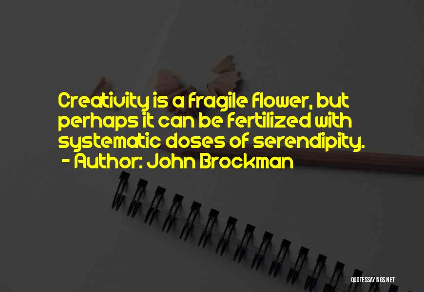 Fragile Flower Quotes By John Brockman