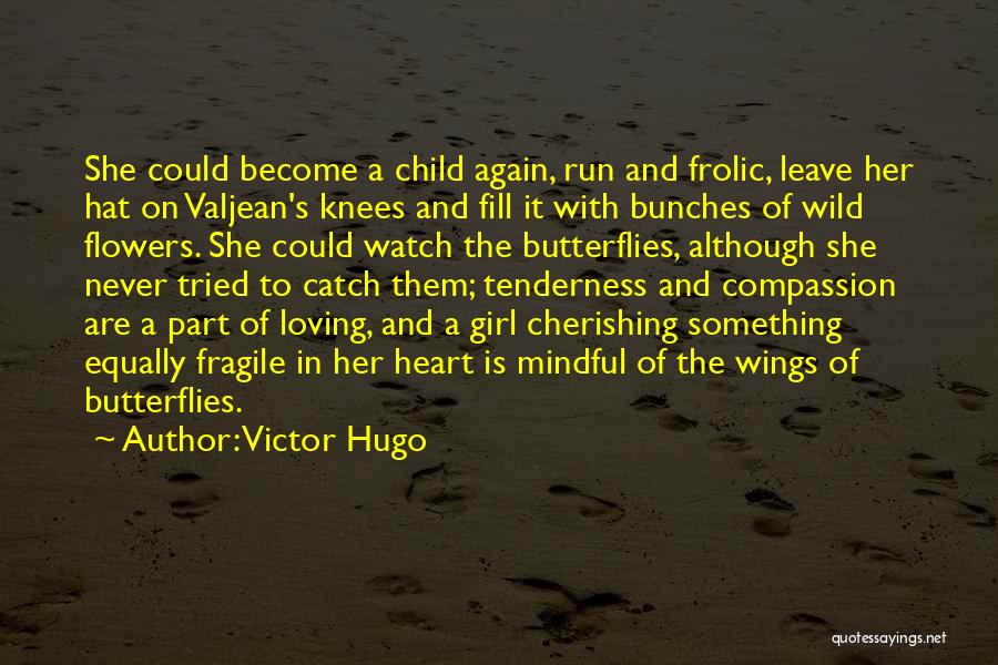 Fragile Flowers Quotes By Victor Hugo