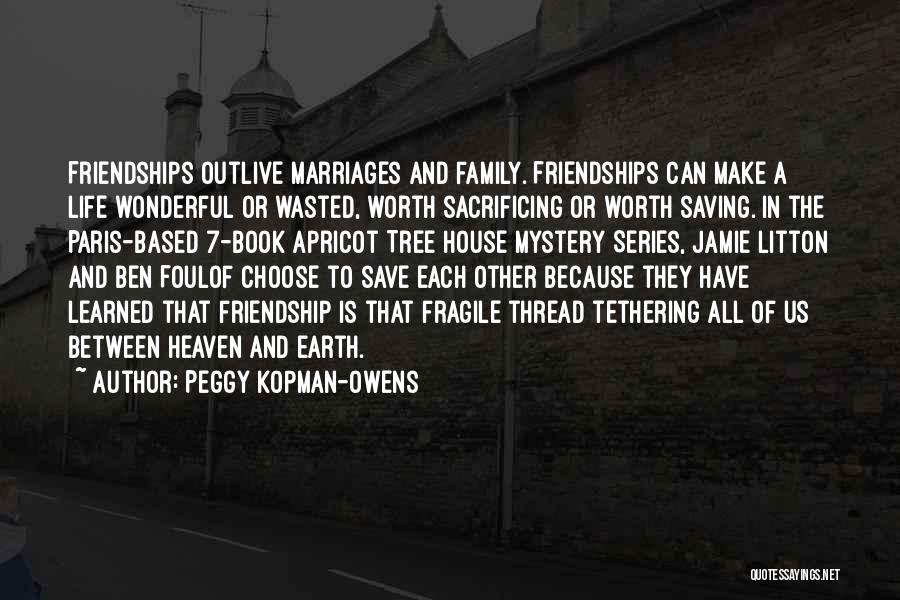 Fragile Friendship Quotes By Peggy Kopman-Owens