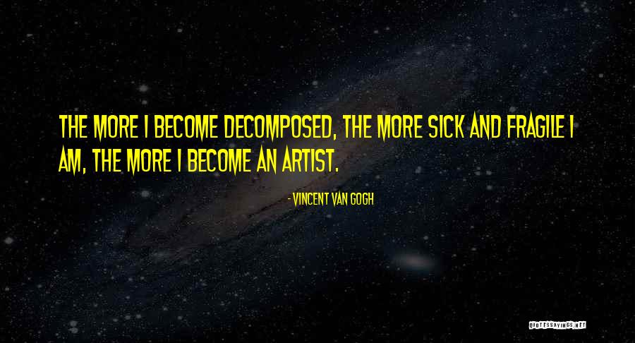 Fragile Health Quotes By Vincent Van Gogh Fragile Health Quotes By Vincent Van Gogh