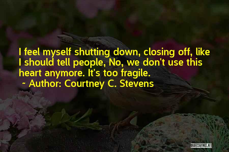 Fragile Heart Quotes By Courtney C. Stevens