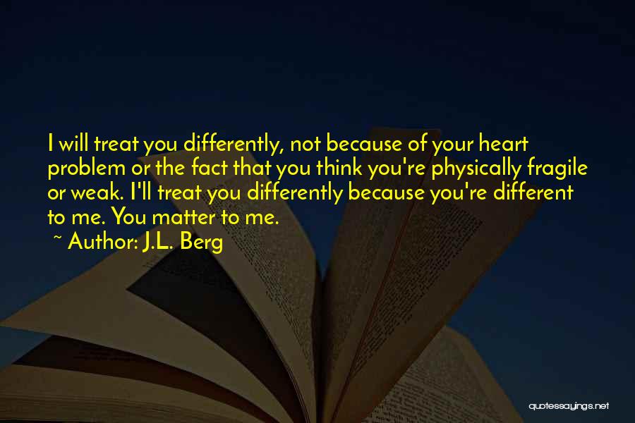 Fragile Heart Quotes By J.L. Berg