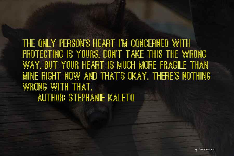 Fragile Heart Quotes By Stephanie Kaleto