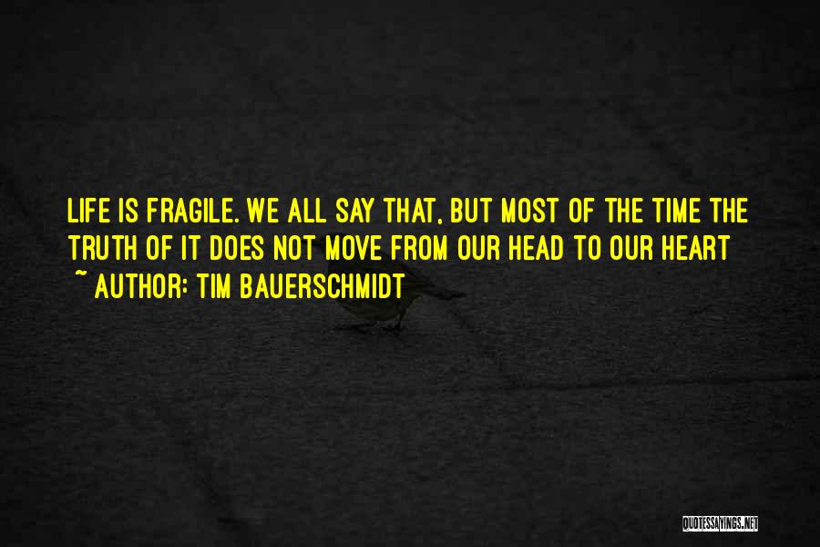 Fragile Heart Quotes By Tim Bauerschmidt