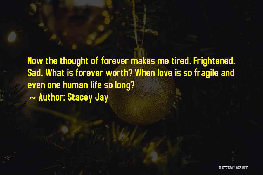 Fragile Human Life Quotes By Stacey Jay