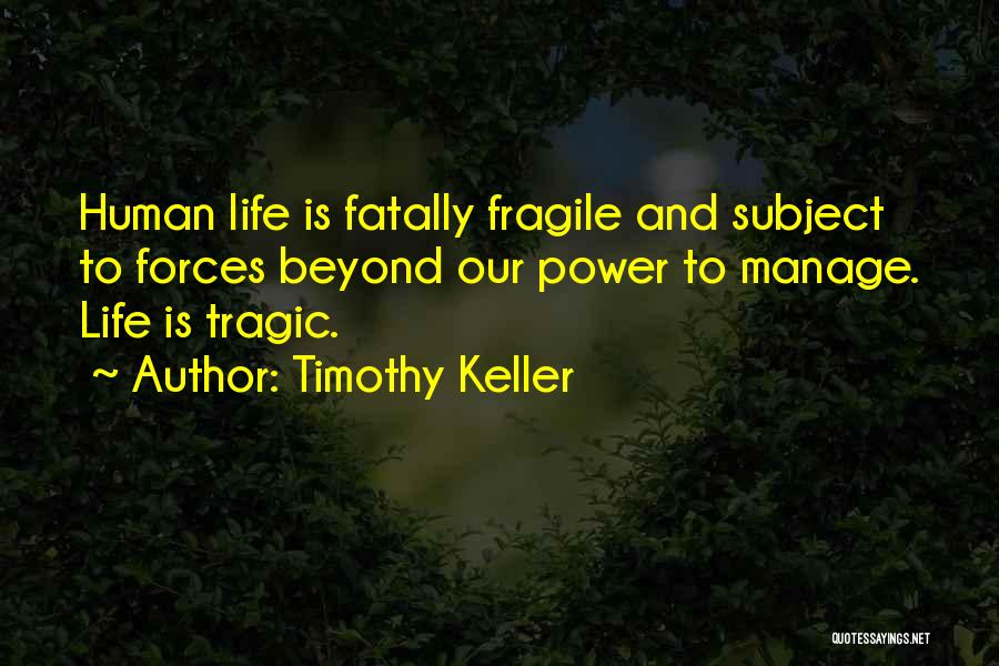 Fragile Human Life Quotes By Timothy Keller