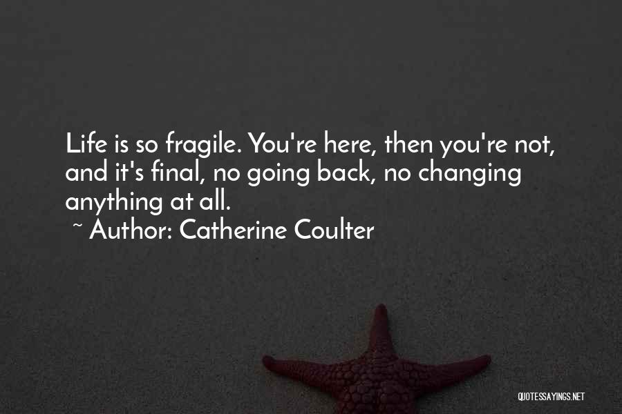 Fragile Life Quotes By Catherine Coulter