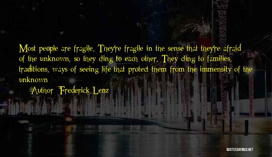 Fragile Life Quotes By Frederick Lenz