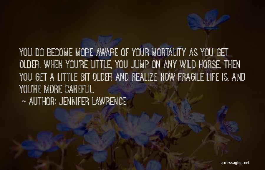 Fragile Life Quotes By Jennifer Lawrence