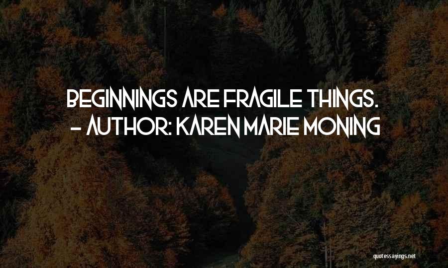 Fragile Things Quotes By Karen Marie Moning