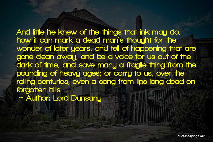 Fragile Things Quotes By Lord Dunsany