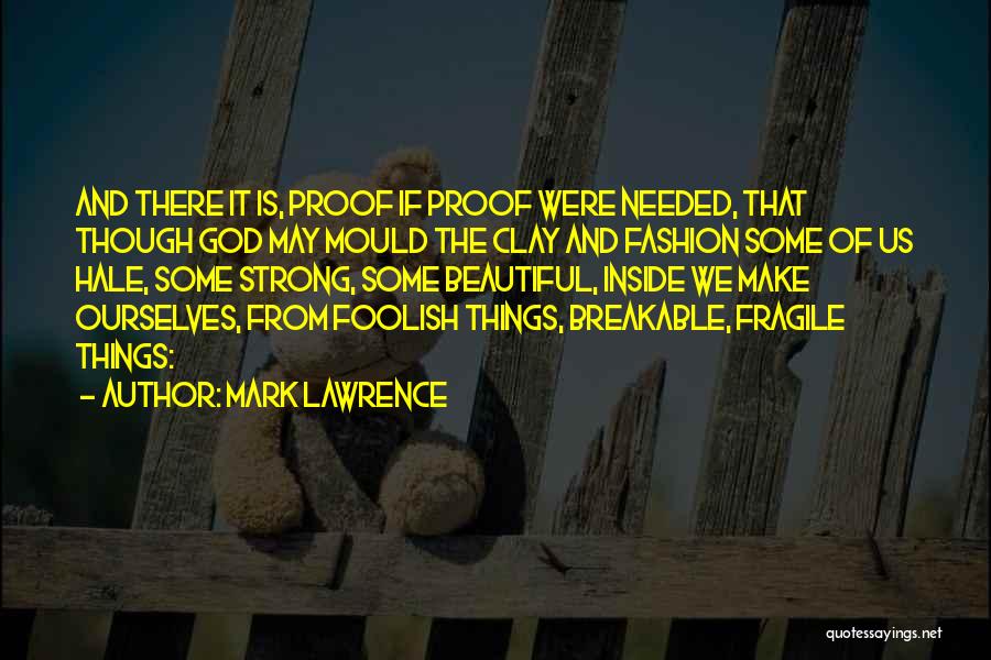 Fragile Things Quotes By Mark Lawrence