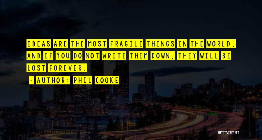 Fragile Things Quotes By Phil Cooke