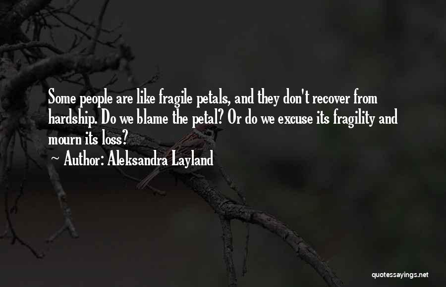 Fragility Of Life Quotes By Aleksandra Layland