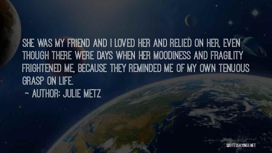 Fragility Of Life Quotes By Julie Metz