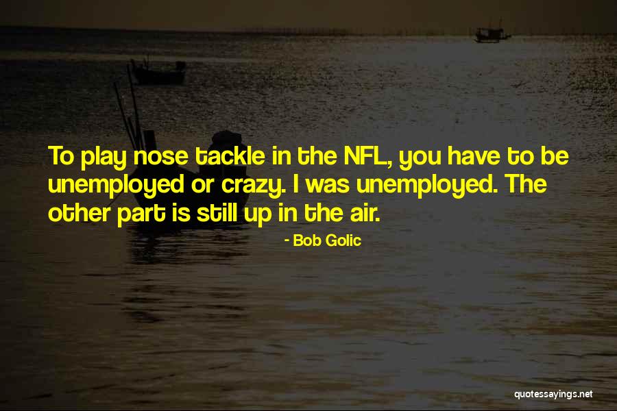Fragmanlar Son Quotes By Bob Golic Fragmanlar Son Quotes By Bob Golic