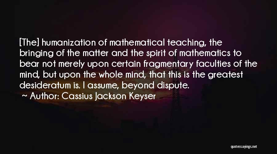 Fragmentary Quotes By Cassius Jackson Keyser