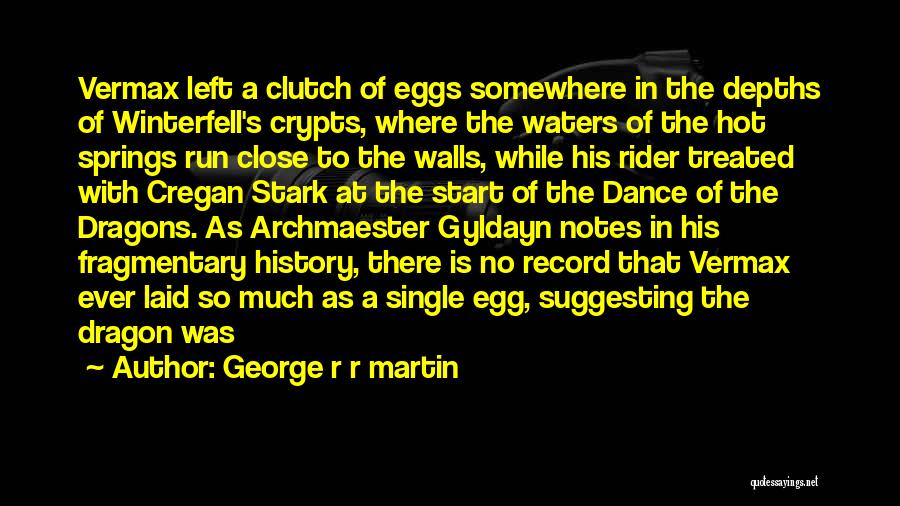 Fragmentary Quotes By George R R Martin