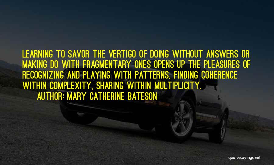 Fragmentary Quotes By Mary Catherine Bateson