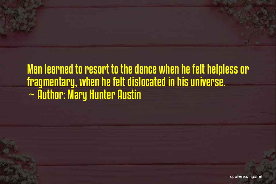 Fragmentary Quotes By Mary Hunter Austin