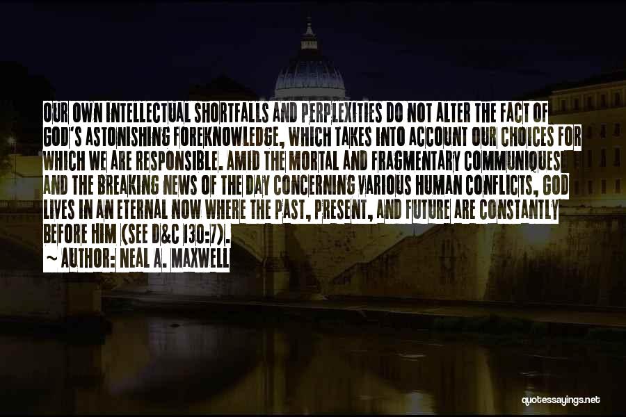 Fragmentary Quotes By Neal A. Maxwell