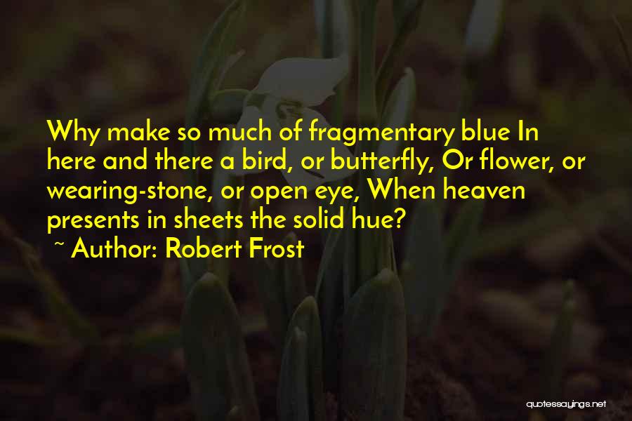 Fragmentary Quotes By Robert Frost