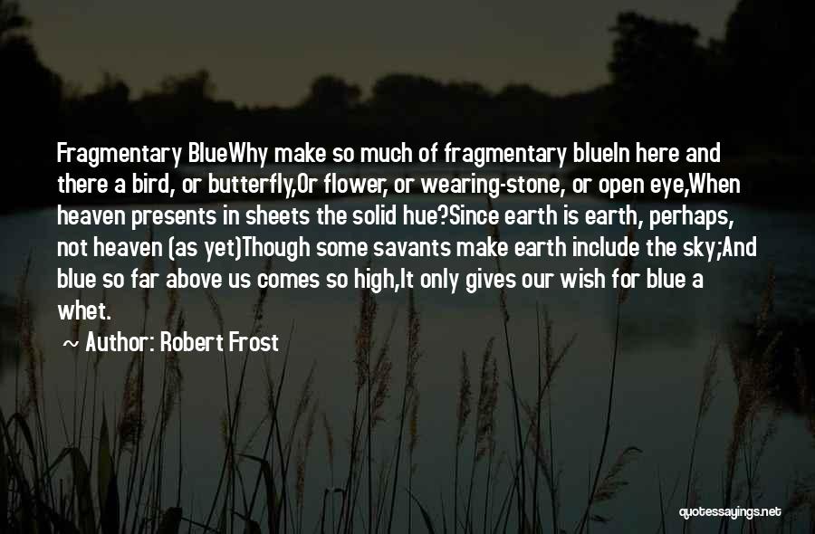 Fragmentary Quotes By Robert Frost