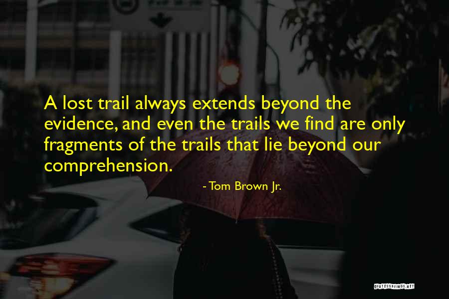 Fragments Of The Lost Quotes By Tom Brown Jr. Fragments Of The Lost Quotes By Tom Brown Jr.
