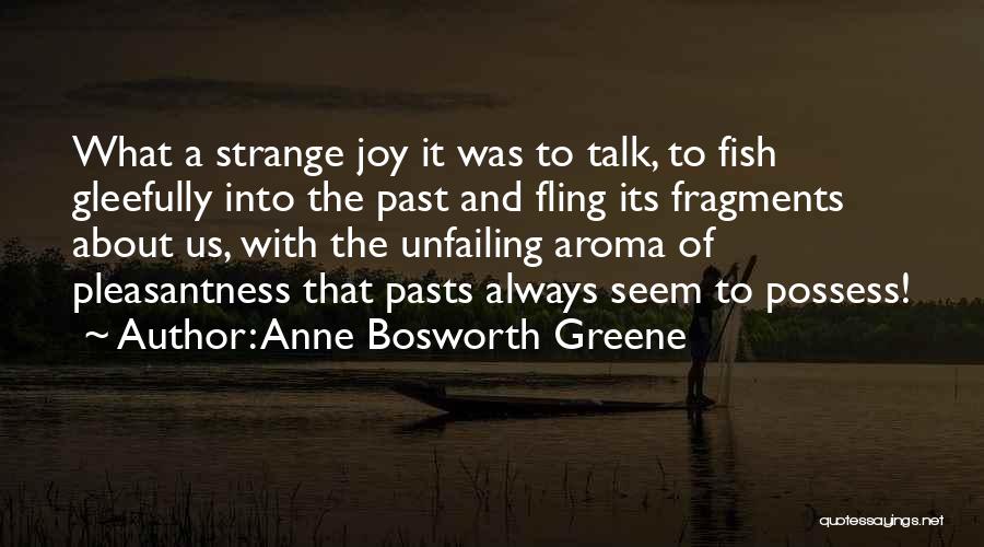 Fragments Of The Past Quotes By Anne Bosworth Greene