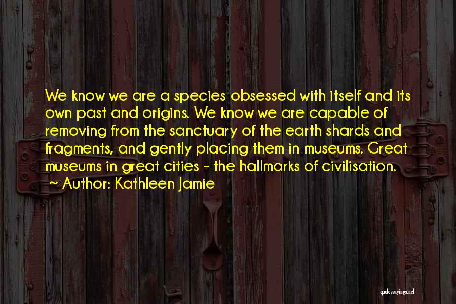 Fragments Of The Past Quotes By Kathleen Jamie