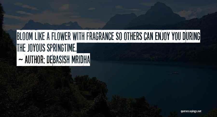 Fragrance Quotes By Debasish Mridha