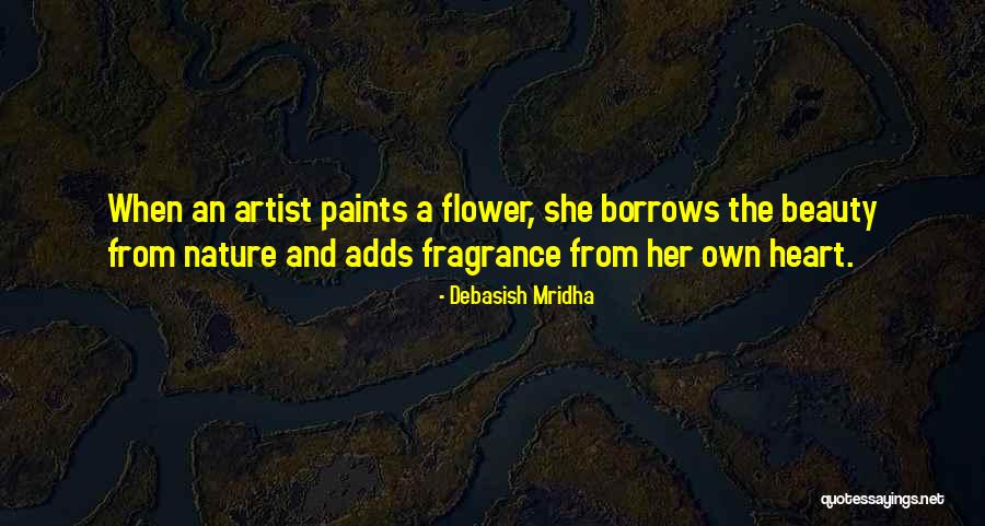 Fragrance Quotes Quotes By Debasish Mridha Fragrance Quotes Quotes By Debasish Mridha