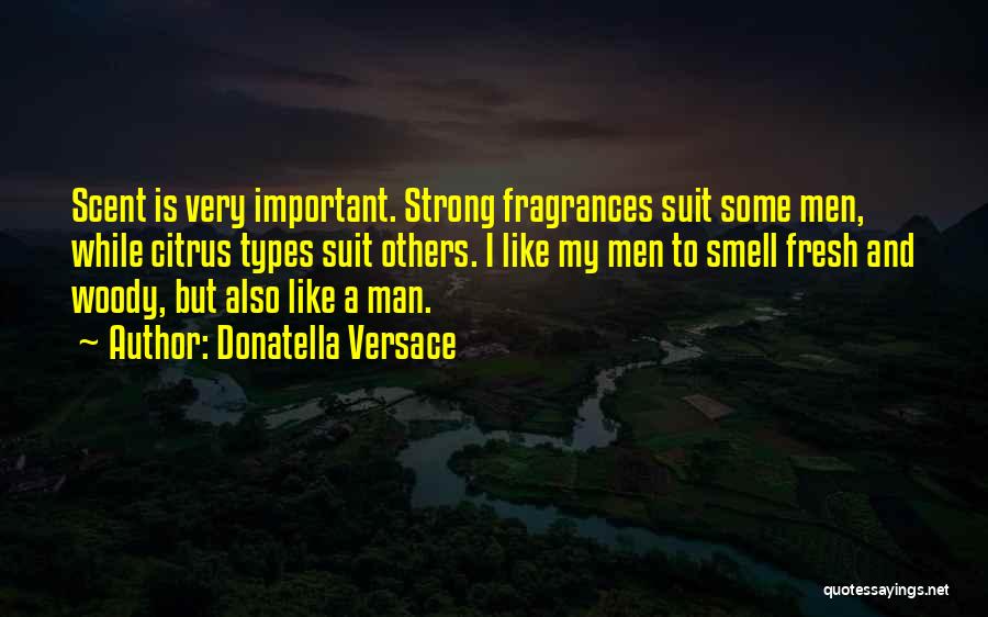 Fragrances Quotes By Donatella Versace