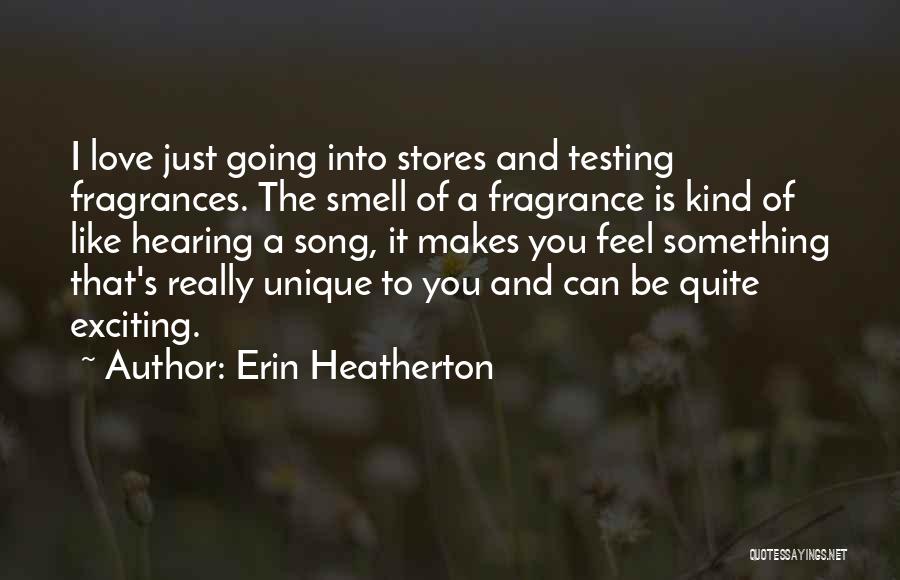 Fragrances Quotes By Erin Heatherton