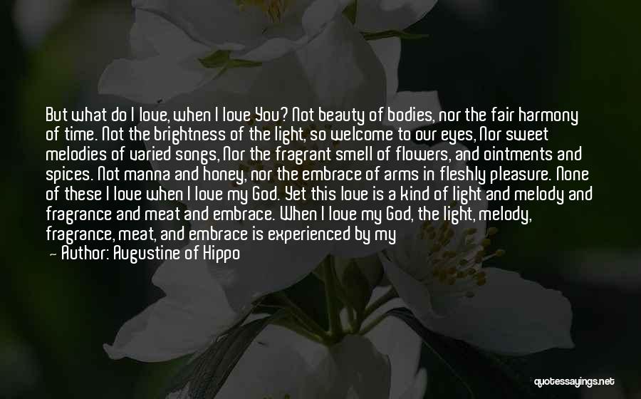 Fragrant Flowers Quotes By Augustine Of Hippo