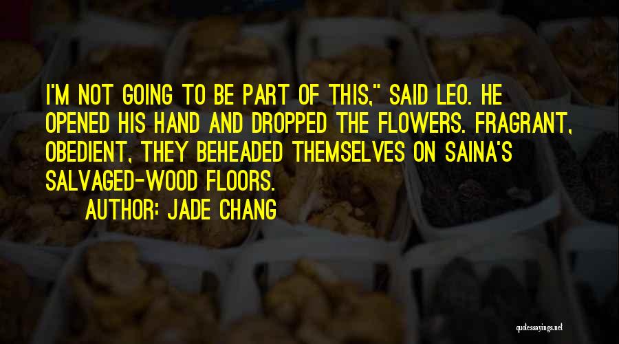 Fragrant Flowers Quotes By Jade Chang