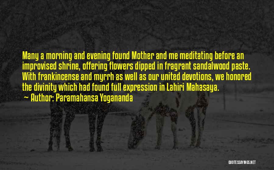 Fragrant Flowers Quotes By Paramahansa Yogananda