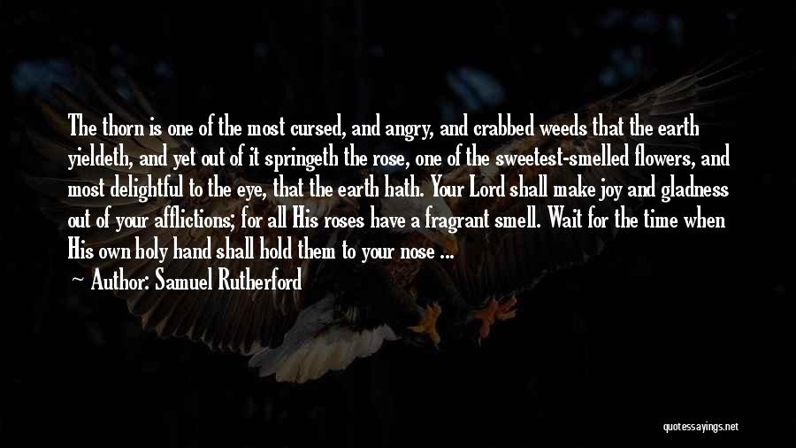 Fragrant Flowers Quotes By Samuel Rutherford