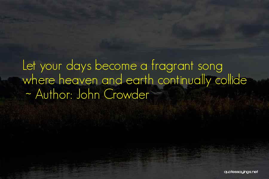 Fragrant Quotes By John Crowder