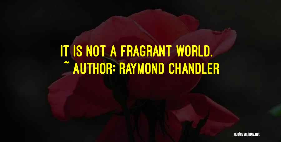 Fragrant Quotes By Raymond Chandler