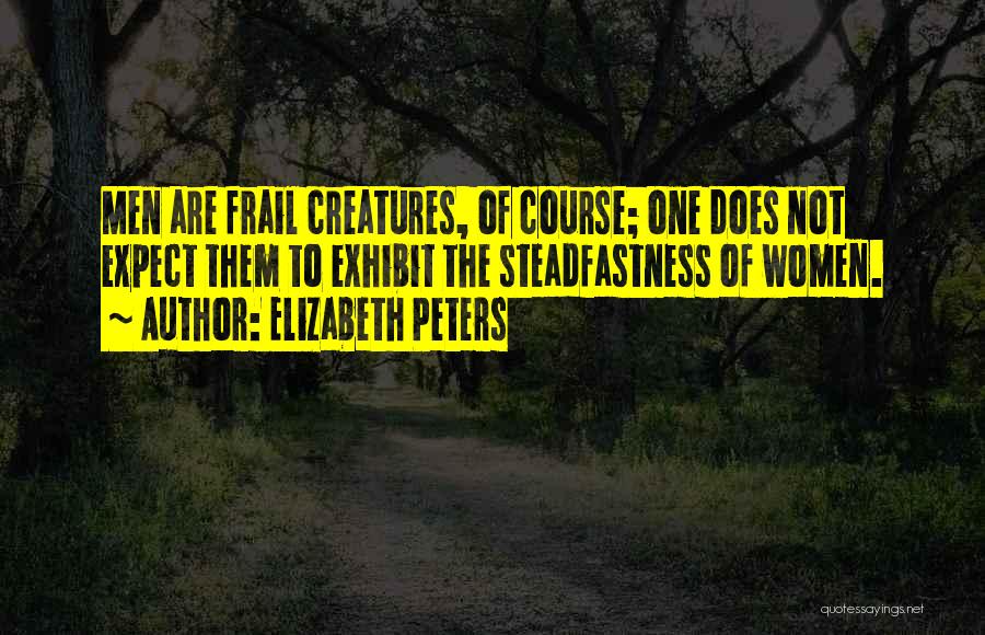 Frail Quotes By Elizabeth Peters