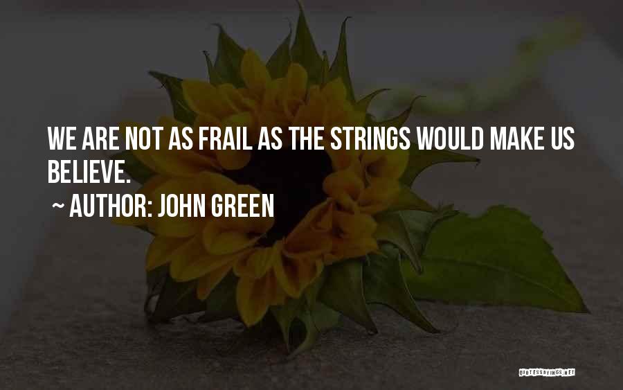 Frail Quotes By John Green