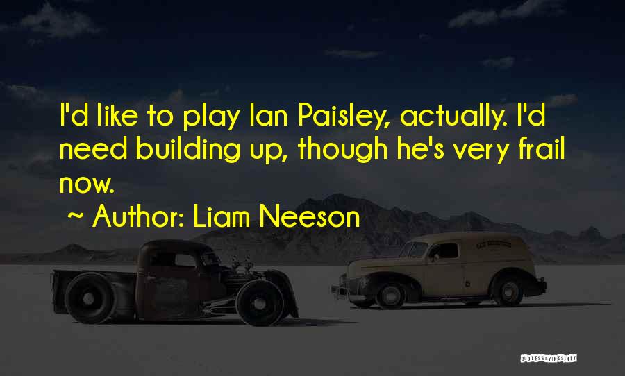 Frail Quotes By Liam Neeson