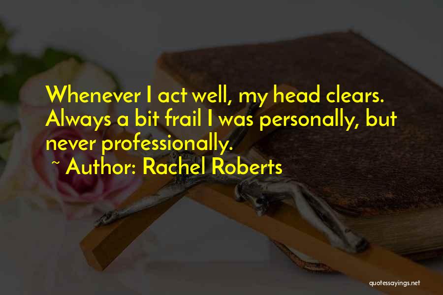 Frail Quotes By Rachel Roberts