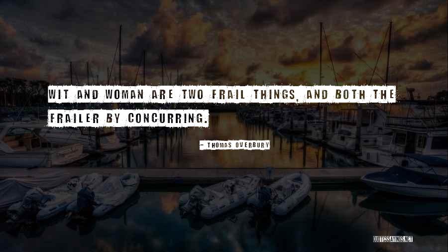 Frailer Or More Frail Quotes By Thomas Overbury Frailer Or More Frail Quotes By Thomas Overbury