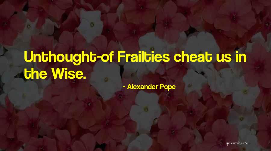 Frailties Quotes By Alexander Pope Frailties Quotes By Alexander Pope