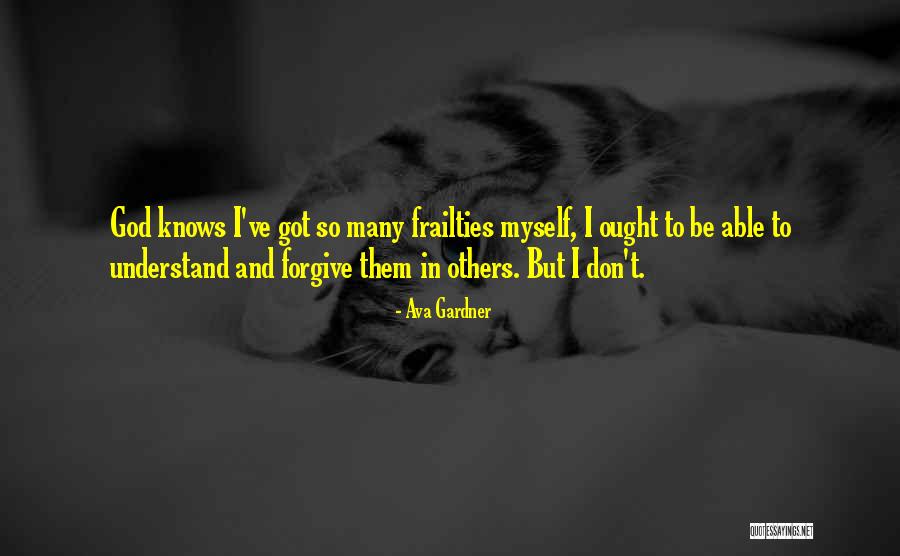 Frailties Quotes By Ava Gardner Frailties Quotes By Ava Gardner
