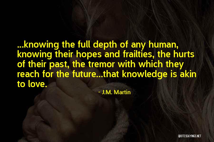 Frailties Quotes By J.M. Martin Frailties Quotes By J.M. Martin