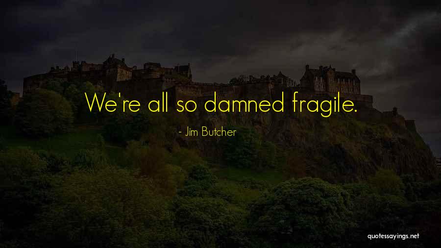 Frailties Quotes By Jim Butcher Frailties Quotes By Jim Butcher