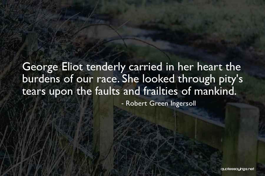 Frailties Quotes By Robert Green Ingersoll Frailties Quotes By Robert Green Ingersoll